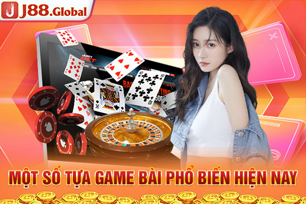 Một số tựa game bài phổ biến hiện nay
